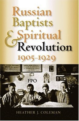 Russian Baptists and Spiritual Revolution, 1905-1929 1