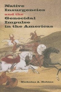 bokomslag Native Insurgencies and the Genocidal Impulse in the Americas