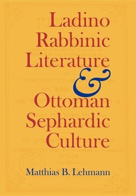Ladino Rabbinic Literature and Ottoman Sephardic Culture 1