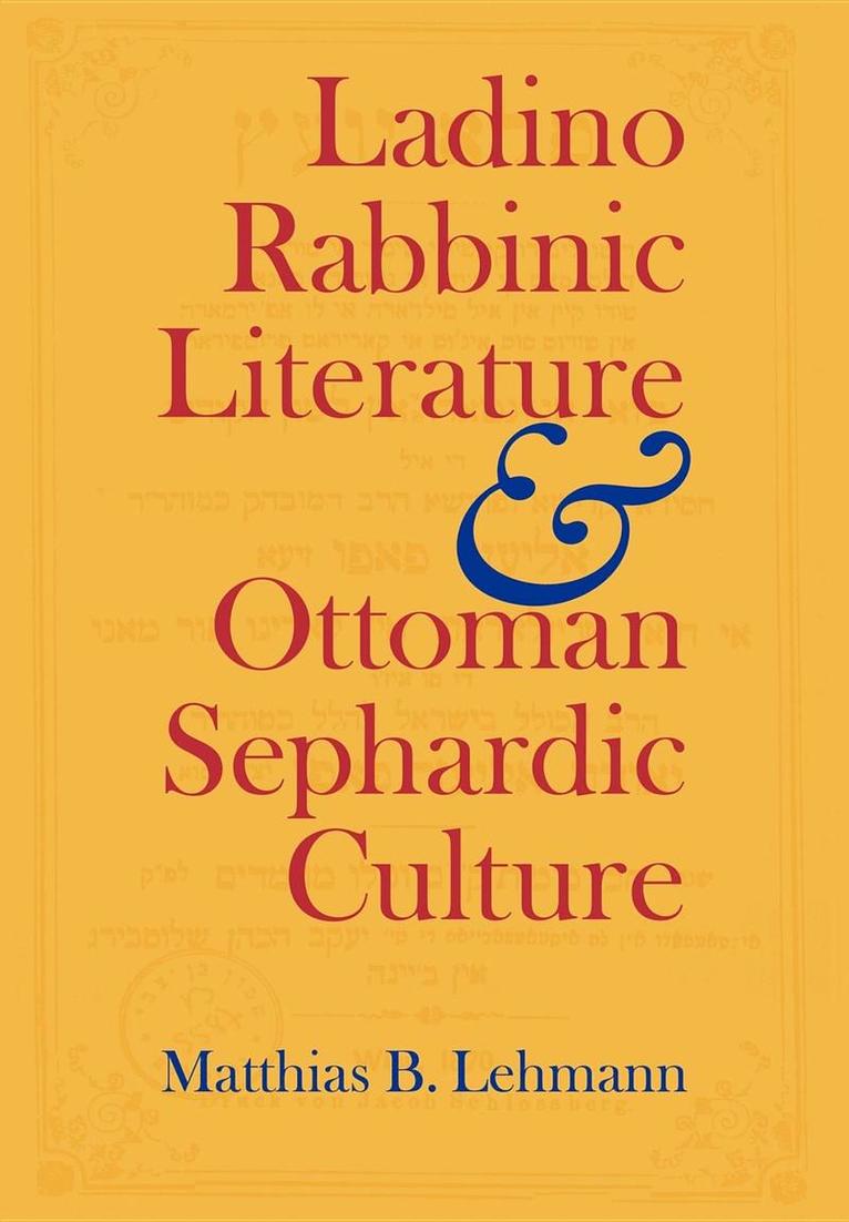 Ladino Rabbinic Literature and Ottoman Sephardic Culture 1