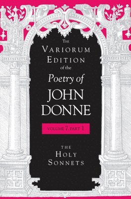 John Donne, Gary A. Stringer, Paul A. Parrish - Variorum Edition of the Poetry of John Donne, Volume 7.1, Inbunden