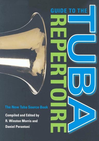 R. Winston Morris - Guide to the Tuba Repertoire, Second Edition, Inbunden
