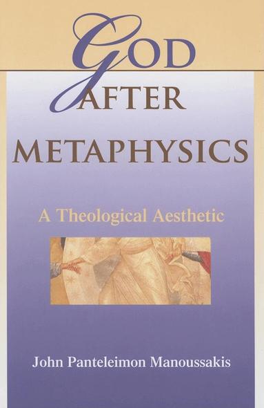 John Panteleimon Manoussakis - God After Metaphysics, Inbunden