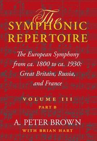 bokomslag The Symphonic Repertoire, Volume III, Part B
