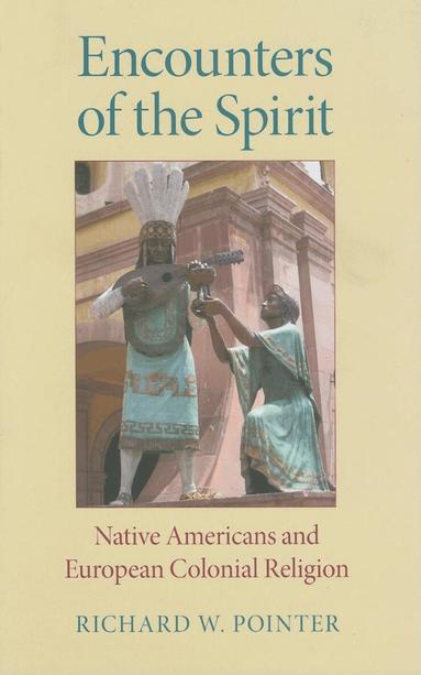Richard W. Pointer - Encounters of the Spirit, Inbunden