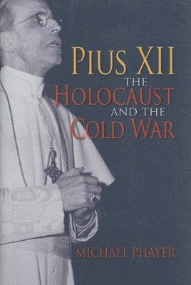 Pius XII, the Holocaust, and the Cold War 1