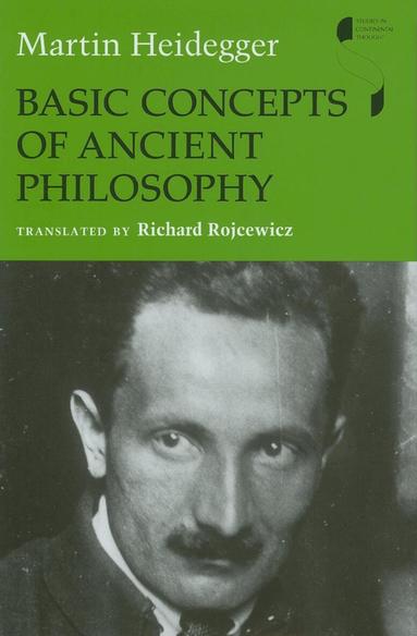 Martin Heidegger, Richard Rojcewicz - Basic Concepts of Ancient Philosophy, Inbunden