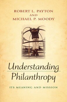 Robert L. Payton, Michael P. Moody - Understanding Philanthropy, Inbunden