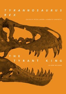 Peter L. Larson, Kenneth Carpenter - Tyrannosaurus Rex, the Tyrant King, Inbunden