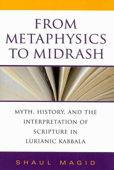 Shaul Magid - From Metaphysics to Midrash, Inbunden