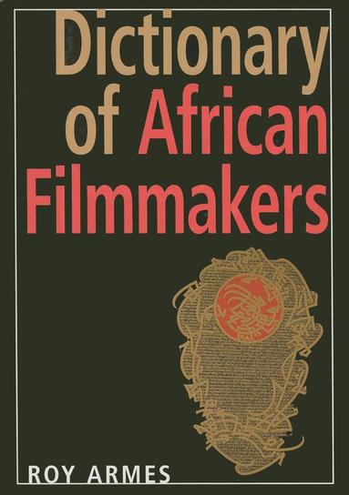 Roy Armes - Dictionary of African Filmmakers, Inbunden