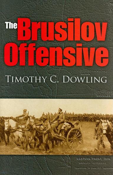 Timothy C. Dowling - Brusilov Offensive, Inbunden