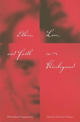 bokomslag Ethics, Love, and Faith in Kierkegaard