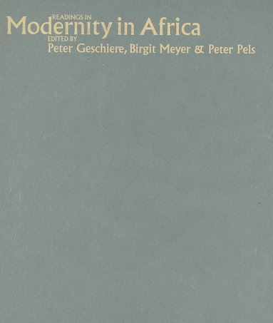 Peter Geschiere, Birgit Meyer, Peter Pels - Readings in Modernity in Africa, Inbunden