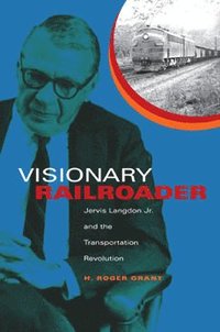 bokomslag Visionary Railroader