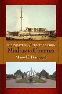 bokomslag Politics of Heritage from Madras to Chennai