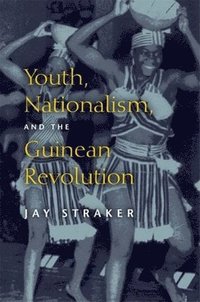 bokomslag Youth, Nationalism, and the Guinean Revolution