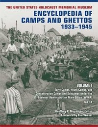 bokomslag The United States Holocaust Memorial Museum Encyclopedia of Camps and Ghettos, 1933-1945, Volume I