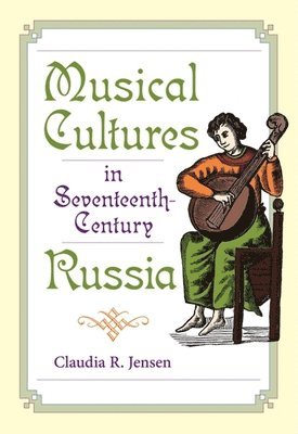 Musical Cultures in Seventeenth-Century Russia 1