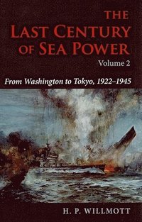 bokomslag The Last Century of Sea Power, Volume 2