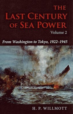 The Last Century of Sea Power, Volume 2 1