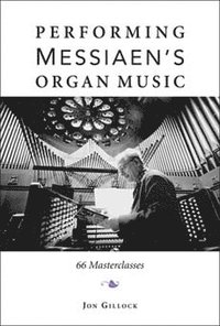 bokomslag Performing Messiaen's Organ Music