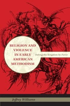 Jeffrey Williams - Religion and Violence in Early American Methodism, Inbunden