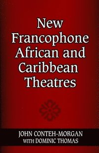 bokomslag New Francophone African and Caribbean Theatres