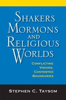 Stephen C. Taysom - Shakers, Mormons, and Religious Worlds, Inbunden