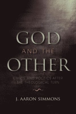 J. Aaron Simmons - God and the Other, Inbunden