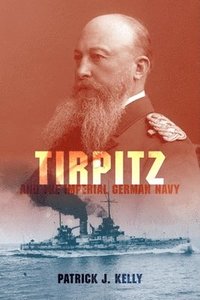 bokomslag Tirpitz and the Imperial German Navy