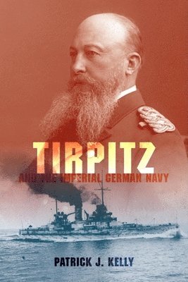 Tirpitz and the Imperial German Navy 1