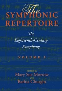 bokomslag The Symphonic Repertoire, Volume I: The Eighteenth-Century Symphony [With CD (Audio)]