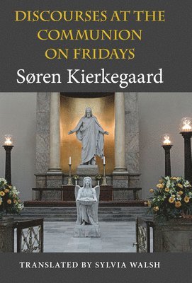 Søren Kierkegaard, Søren Kierkegaard - Discourses at the Communion on Fridays, Inbunden