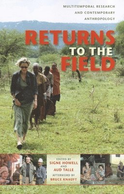 Signe Howell, Aud Talle - Returns to the Field: Multitemporal Research and Contemporary Anthropology, Inbunden