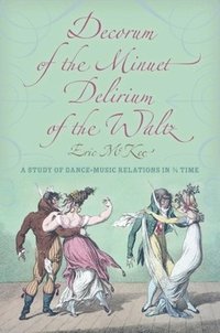 bokomslag Decorum of the Minuet, Delirium of the Waltz