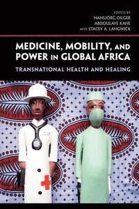 bokomslag Medicine, Mobility, and Power in Global Africa