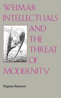 bokomslag Weimar Intellectuals and the Threat of Modernity