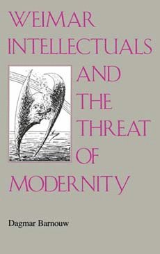 Weimar Intellectuals and the Threat of Modernity 1