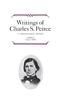 bokomslag Writings of Charles S. Peirce: A Chronological Edition, Volume 1