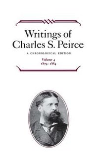 bokomslag Writings of Charles S. Peirce: a Chronological Edition, Volume 4