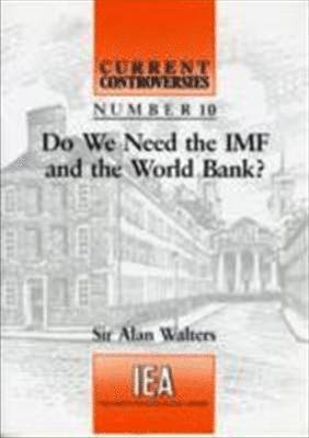 Do We Need the IMF and the World Bank? 1