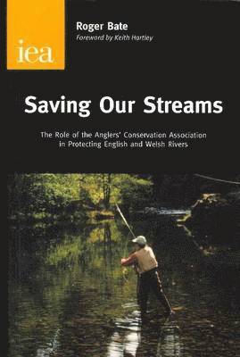 Roger Bate - Saving Our Streams, Inbunden