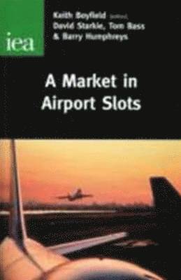 David Starkie, Tom Bass, Barry Humphreys, Keith Boyfield - Market in Airport Slots, Inbunden
