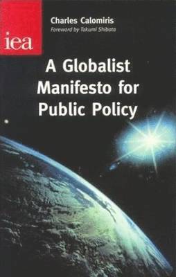 Charles W. Calomiris - Globalist Manifesto for Public Policy, Inbunden