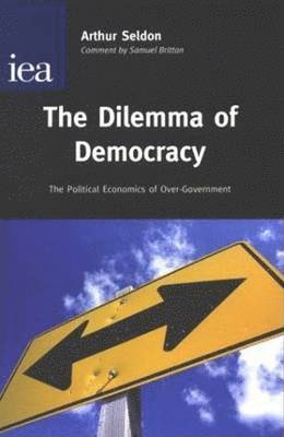 Arthur Seldon - Dilemma of Democracy, Inbunden