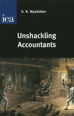 D. R. Myddelton - Unshackling Accountants, Inbunden