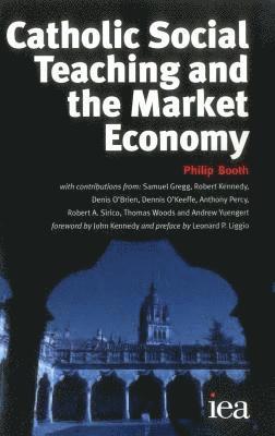 Philip Booth, Philip Booth - Catholic Social Teaching and the Market Economy, Häftad