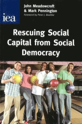 John Meadowcroft, Mark Pennington - Rescuing Social Capital from Social Democracy, Häftad