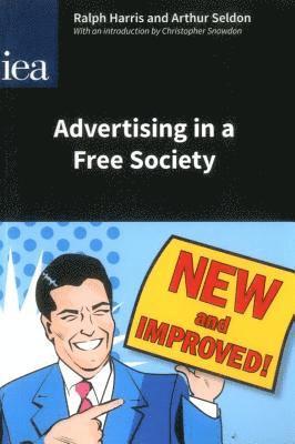 Ralph Harris, Arthur Seldon, Christopher Snowdon - Advertising in a Free Society, Häftad